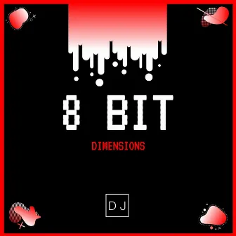 8 Bit - Dimensions by DJ