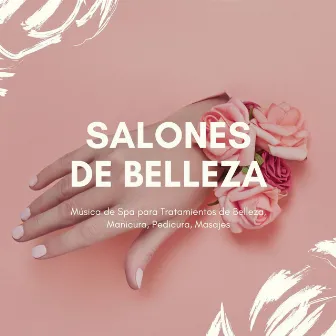 Salones de Belleza: Música de Spa para Tratamientos de Belleza, Manicura, Pedicura, Masajes by Beautiful Now