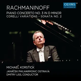 Rachmaninoff: Piano Concerto No. 3, Corelli Variations & Piano Sonata No. 2 by Dmitry Liss