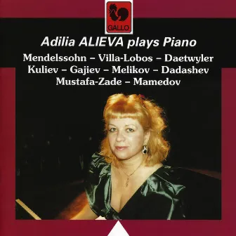 Mendelssohn: Variations Serieuses in D Minor, Op. 54 - Villa-Lobos - Daetwyler - Kuliev - Hajiyev - Melikov - Dadashev - Mustafa Zadeh - Mamedov by Adilia Alieva