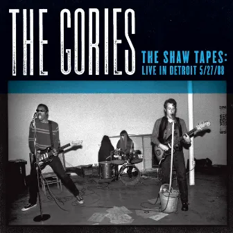 The Shaw Tapes: Live In Detroit 5/27/88 by The Gories