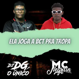 Ela Joga a Bct pra Tropa by DJ DG O ÚNICO