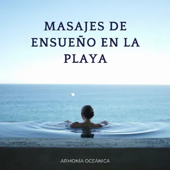 Masajes De Ensueño En La Playa: Armonía Oceánica by Terapia de naturaleza