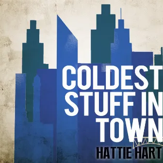 Coldest Stuff in Town by Hattie Hart