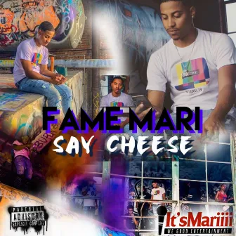 Say Cheese by Fame Mari