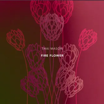 Fire Flower by Thai Mason