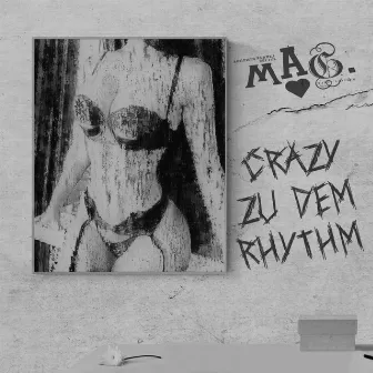 Crazy zu dem Rhythm by MAG.