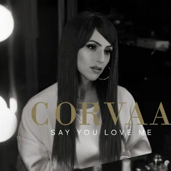 Say You Love Me by Corvaa