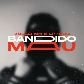 BANDIDO MAU by Vulgo MH