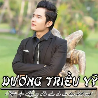 Tuyển Tập Những Ca Khúc Chọn Lọc Mới Hay Nhất 2016 Của Dương Triều Vỹ by Duong Trieu Vy