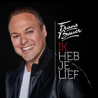 Ik Heb Je Lief by Frans Bauer