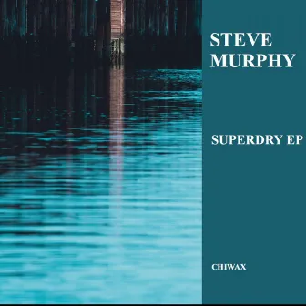 Superdry Ep by Steve Murphy