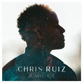 Always Here by Chris Ruiz