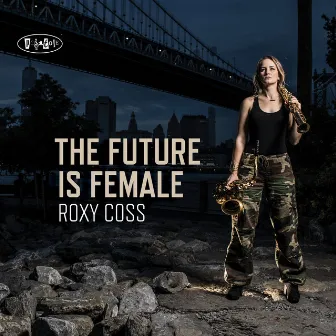 The Future is Female by Roxy Coss