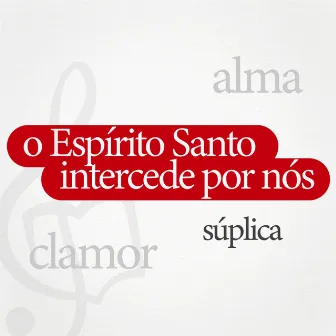 O Espírito Santo Intercede por Nós by Palavra em Canto