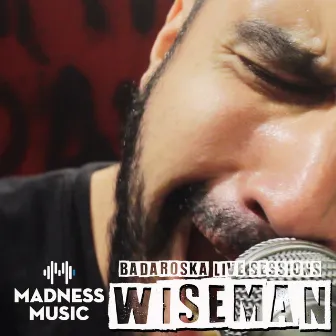 Badaroska Live Sessions: Wiseman by Wiseman