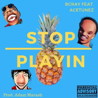 Stop Playin' by Bcray