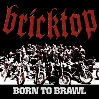 Born to Brawl by Bricktop