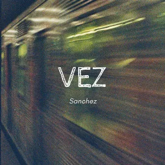 Vez by Sanchez