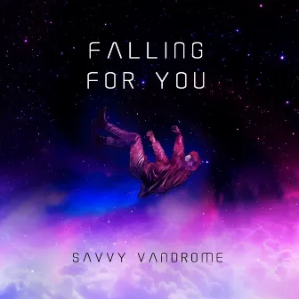 Falling For You by Savvy Vandrome