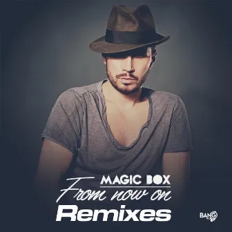 From Now On (Remixes) by Magic Box