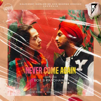 Never Come Again by Bob.B Randhawa