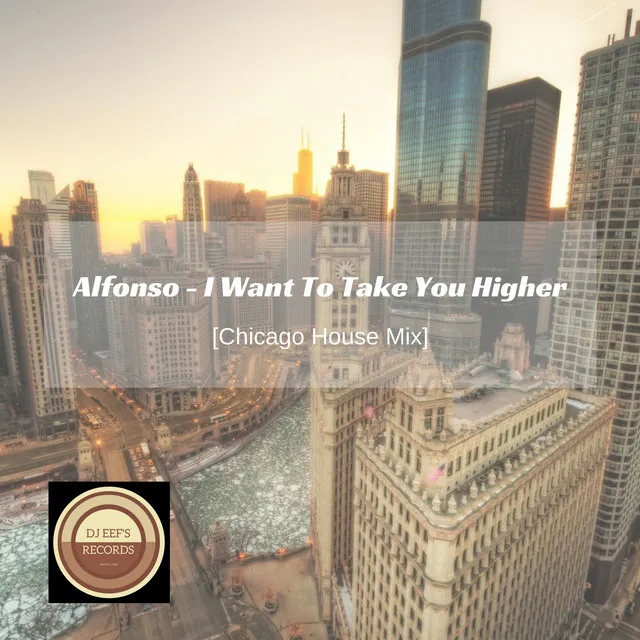 I Want to Take You Higher - Chicago House Mix