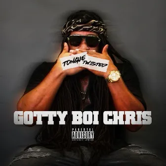 Tongue Twisted by Gotty Boi Chris