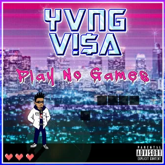 Play No Games by Yvng Visa