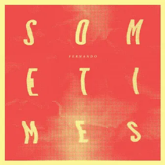 Sometimes by Fernando