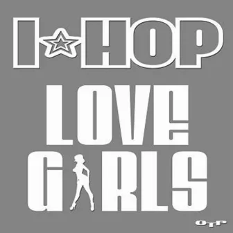 Love Girls by I-Hop