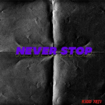 Never Stop Freestyle by Kidd Yati