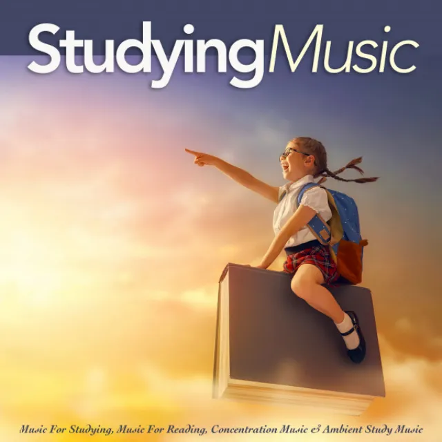 Studying Music: Music For Studying, Music For Reading, Concentration Music & Ambient Study Music