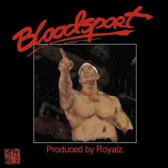 Bloodsport by Royalz