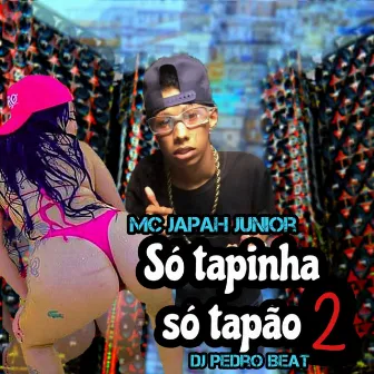 Só tapinha só tapão 2 by Mc japah Junior