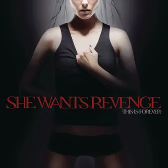 This Is Forever by She Wants Revenge