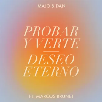 Probar y Verte / Deseo Eterno by Marcos Brunet