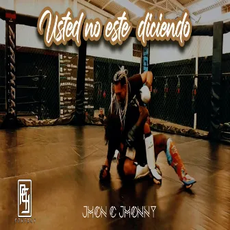 Usted No Este Diciendo by Jhon C Jhonny