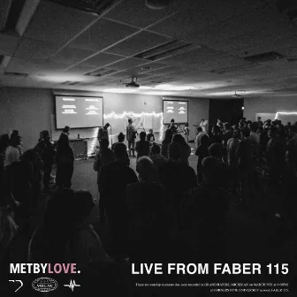 Live From Faber 115 (Met By Love) by MBL Worship