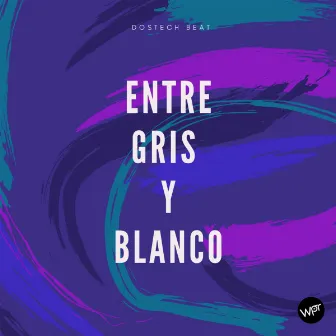 Entre Gris y Blanco by Dostech BeAT