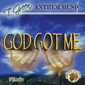 God Got Me by T Green