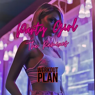 Party Girl: The Remixes by Werkout Plan