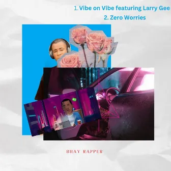 Zero Worries & Vibe on Vibe by Bhay Rapper