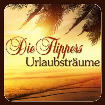 Urlaubsträume by Die Flippers