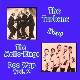 The Turbans Meet the Mellow-Kings Doo Wop, Vol. 2 by The Turbans