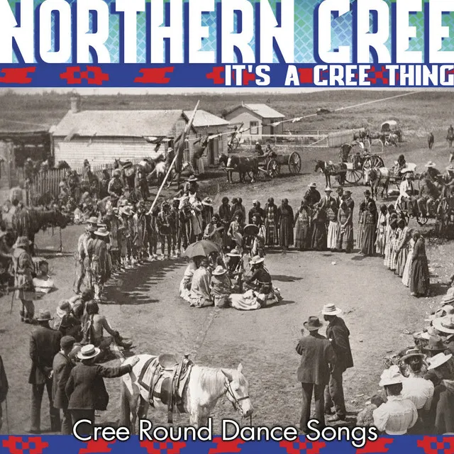 It's A Cree Thing - Cree Round Dance Songs