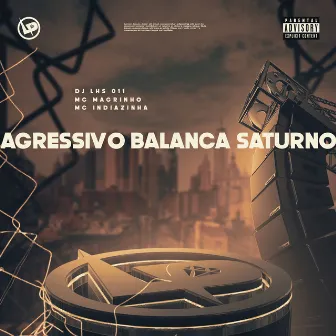 Agressivo Balança Saturno by Mc Indiazinha