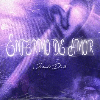 Enfermo de Amor by JUAND'DIO$