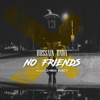 No Friends by Hussain Dada