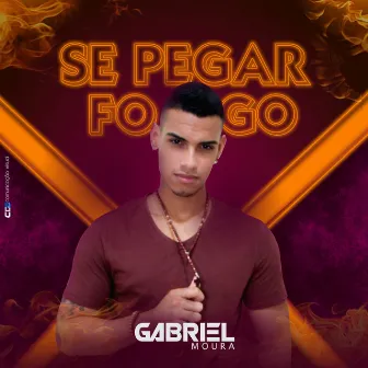 Se Pegar Fogo by Gabriel Moura